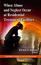 Book cover of: When Abuse & Neglect Occur at Residential Treatment Facilities. By: Kirsten S. Madsen