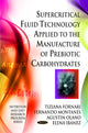 Book cover of: Supercritical Fluid Technology Applied to the Manufacture of Prebiotic Carbohydrates. By: Tiziana Fornari