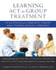 Book cover of: Learning ACT for Group Treatment. By: Darrah Westrup PhD