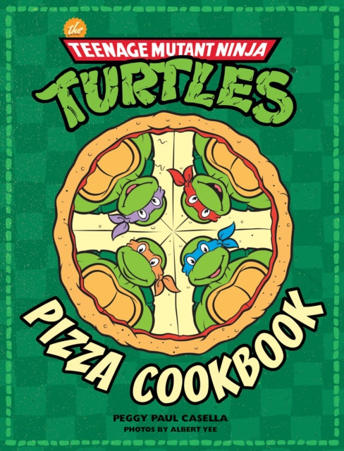 Book cover of: Teenage Mutant Ninja Turtles Pizza Cookbook. By: Peggy Paul Casella