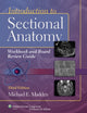Book cover of: Introduction to Sectional Anatomy Workbook and Board Review Guide. By: Michael E. Madden