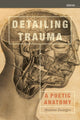 Book cover of: Detailing Trauma. By: Arianne Zwartjes