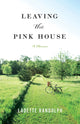 Book cover of: Leaving the Pink House. By: Ladette Randolph