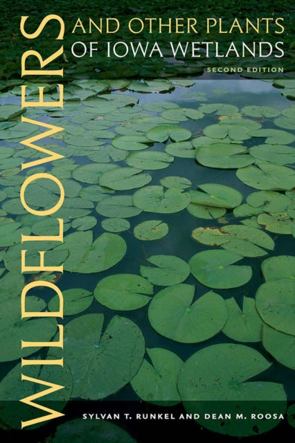 Book cover of: Wildflowers and Other Plants of Iowa Wetlands. By: Sylvan T. Runkel