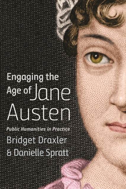 Book cover of: Engaging the Age of Jane Austen. By: Bridget Draxler