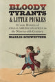 Book cover of: Bloody Tyrants and Little Pickles. By: Marlis Schweitzer