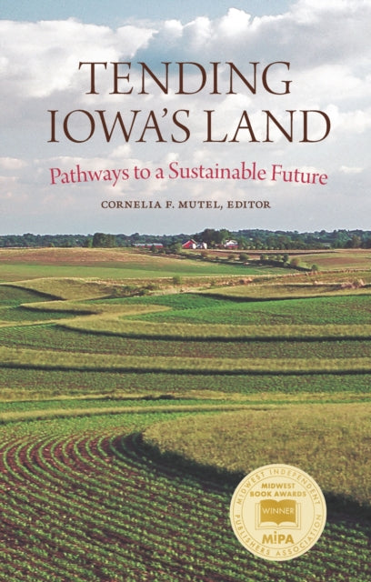 Book cover of: Tending Iowa's Land. By: Cornelia F. Mutel