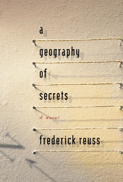Book cover of: Geography of Secrets. By: Frederick Reuss