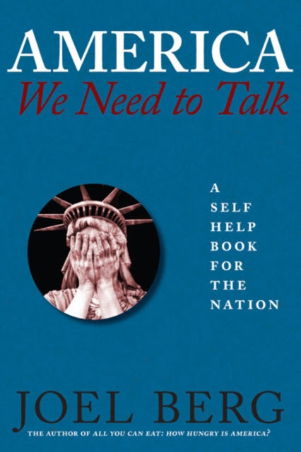 Book cover of: America, We Need to Talk. By: Joel Berg