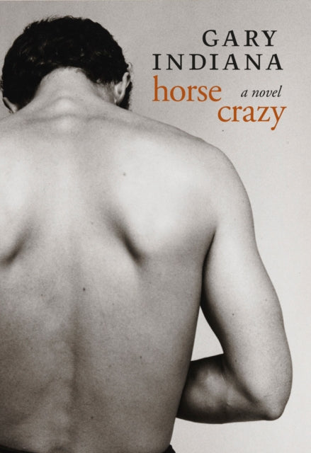 Book cover of: Horse Crazy. By: Gary Indiana