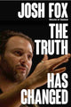 Book cover of: Truth Has Changed. By: Josh Fox