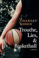 Book cover of: Trouthe, Lies, and Basketball. By: Charley Rosen