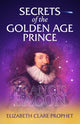 Book cover of: Secrets of the Golden Age Prince: Francis Bacon. By: Elizabeth Clare Prophet