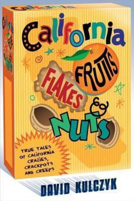 Book cover of: California Fruits, Flakes & Nuts. By: David Kulczyk