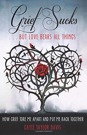 Grief Sucks ... But Love Bears All Things
