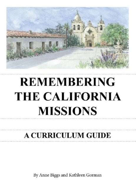 Book cover of: Remembering the California Missions. By: Anne Biggs