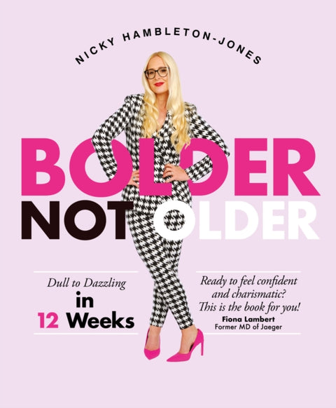 Bolder Not Older, Dull to Dazzling in 12 Weeks