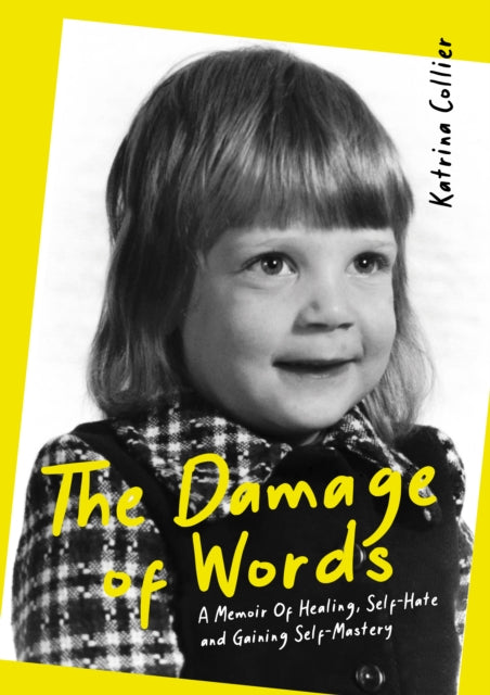 Damage of Words, A Memoir of Healing Self-Hate and Gaining Self-Mastery 9781610369138 Katrina Collier