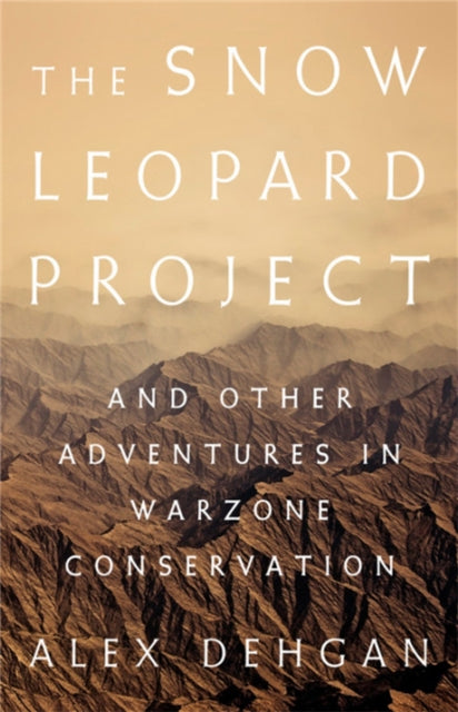Book cover of: The Snow Leopard Project. By: Alex Dehgan