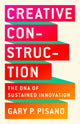 Book cover of: Creative Construction. By: Gary P. Pisano