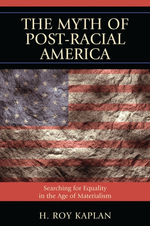 The Myth of Post-Racial America