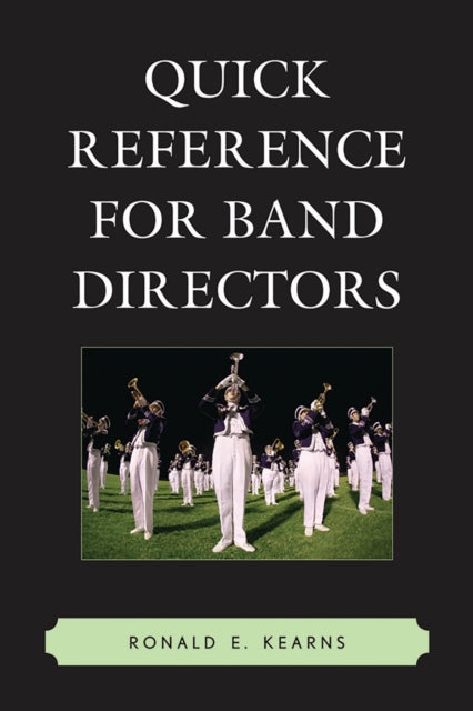 Book cover of: Quick Reference for Band Directors. By: Ronald E. Kearns