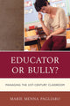 Book cover of: Educator or Bully?. By: Marie Menna Pagliaro