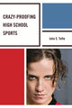 Book cover of: Crazy-Proofing High School Sports. By: John E. Tufte