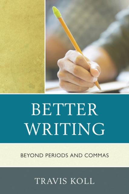 Book cover of: Better Writing. By: Travis Koll