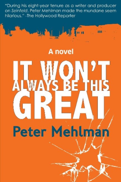 Book cover of: It Wont Always Be This Great. By: Peter Mehlman