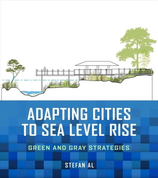 Book cover of: Adapting Cities to Sea Level Rise. By: Stefan Al