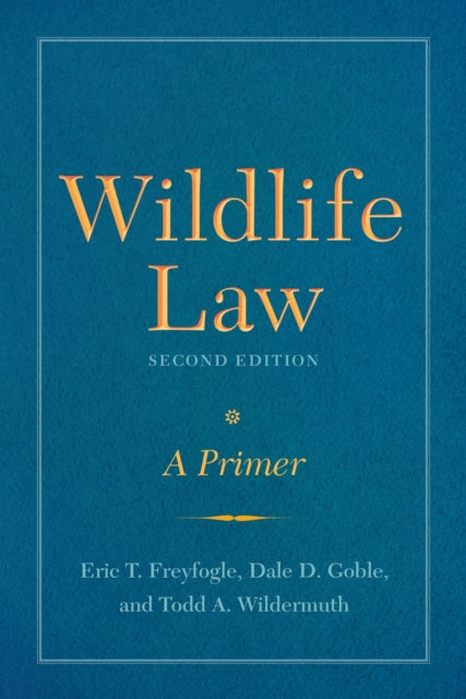 Book cover of: Wildlife Law, Second Edition. By: Eric T. Freyfogle