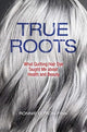 Book cover of: True Roots. By: Ronnie Citron-Fink