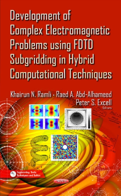 Book cover of: Development of Complex Electromagnetic Problems Using FDTD Subgridding in Hybrid Computational Techniques. By: R. A. Abd-Alhameed