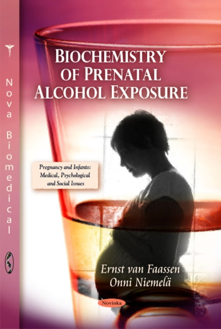 Book cover of: Biochemistry of Prenatal Alcohol Exposure. By: Ernst van Faassen