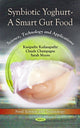 Book cover of: Synbiotic Yoghurt -- A Smart Gut Food. By: Kasipathy Kailasapathy (University of Western Sydney, Claude Champagne (Agriculture and Agri-Food, Canada) Sarah Moore (University of Sydney, Australia), Australia)