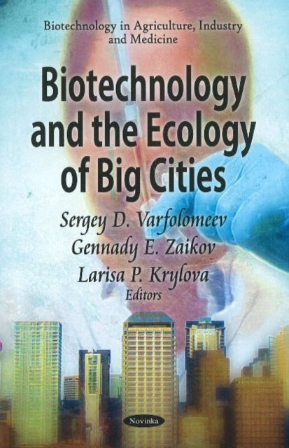 Book cover of: Biotechnology & the Ecology of Big Cities. By: Sergeĭ D. Varfolomeev