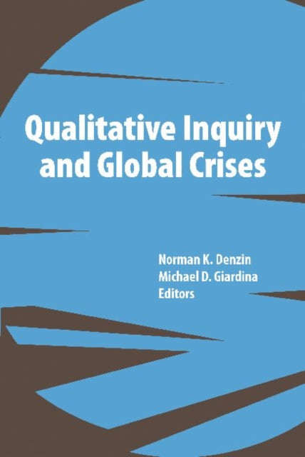 Book cover of: Qualitative Inquiry and Global Crises. By: Norman K. Denzin