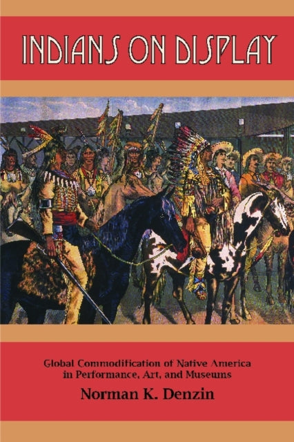 Book cover of: Indians on Display. By: Norman K. Denzin