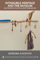 Book cover of: Intangible Heritage and the Museum. By: Marilena Alivizatou