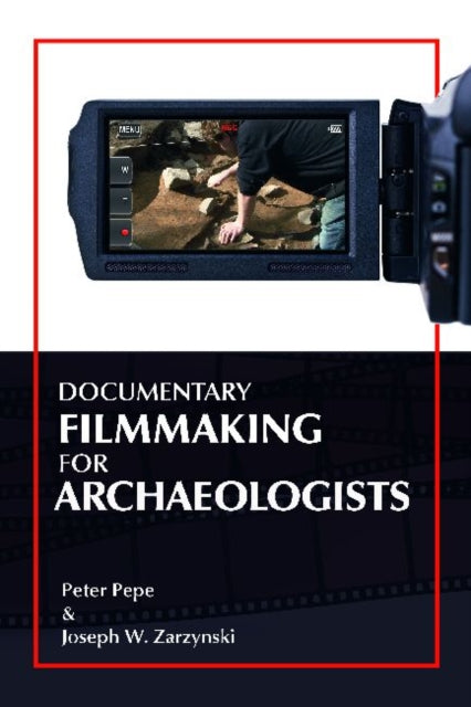 Book cover of: Documentary Filmmaking for Archaeologists. By: Peter J. Pepe