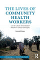 Book cover of: Lives of Community Health Workers. By: Kenneth Maes