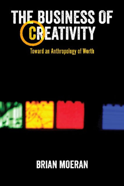 Book cover of: Business of Creativity. By: Brian Moeran