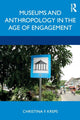 Book cover of: Museums and Anthropology in the Age of Engagement. By: Christina Kreps