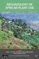 Book cover of: Archaeology of African Plant Use. By: Chris J. Stevens