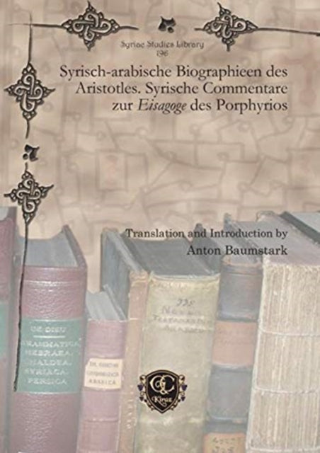 Book cover of: Syrisch-arabische Biographieen des Aristotles. Syrische Commentare zur Eisagoge des Porphyrios