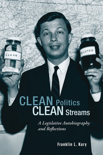 Book cover of: Clean Politics, Clean Streams. By: Franklin L. Kury