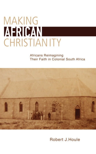 Book cover of: Making African Christianity. By: Robert J. Houle