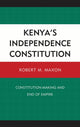 Book cover of: Kenya's Independence Constitution. By: Robert M. Maxon
