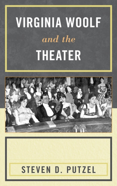 Book cover of: Virginia Woolf and the Theater. By: Steven Putzel